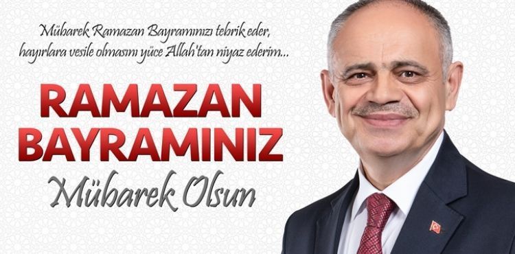 BAŞKAN ESAT ÖZTÜRK’TEN RAMAZAN BAYRAMI KUTLAMA MESAJI