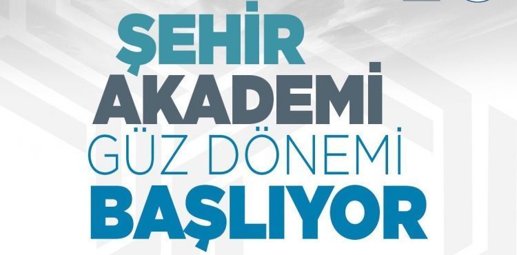 ŞEHİR AKADEMİ GÜZ DÖNEMİ BAŞLIYOR