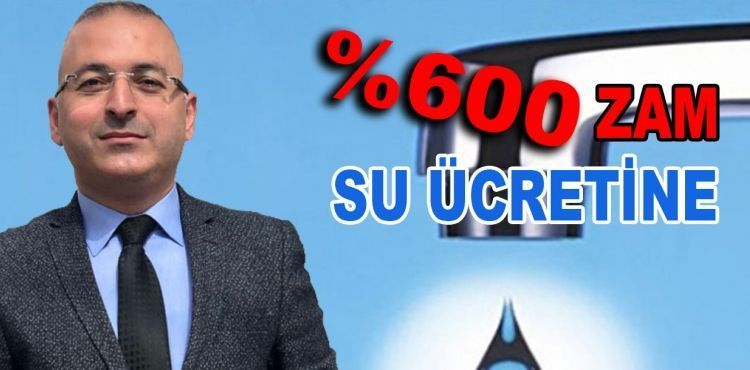 YÜZDE 600 SU ZAMMI UYGULANDI!