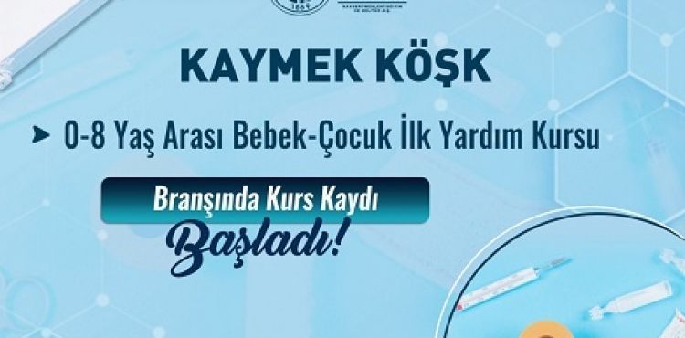 BYKEHR KAYMEKTEN ANNE BABALAR N LK YARDIM KURSU