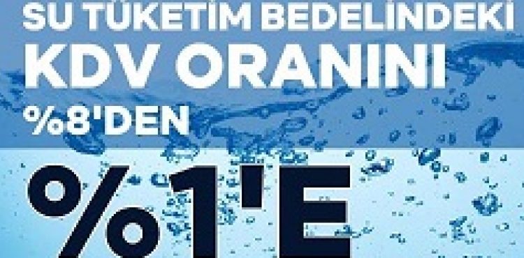 BAKAN BYKKILI: SU TKETM BEDELNDEK KDV ORANINI YZDE 1'E DRDK