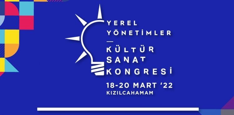 AK PARTİ YEREL YÖNETİMLER KÜLTÜR SANAT KONGRESİ BAŞLIYOR
