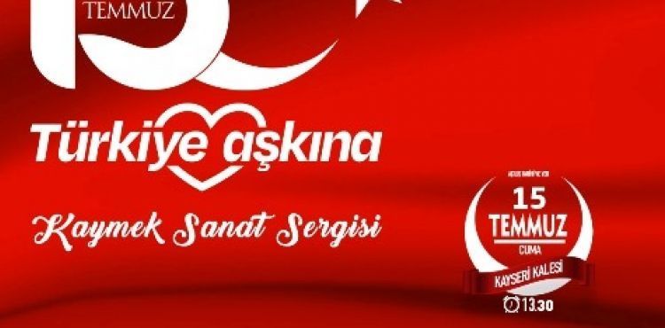 BÜYÜKŞEHİR’DEN ‘15 TEMMUZ TÜRKİYE AŞKINA SANAT SERGİSİ’