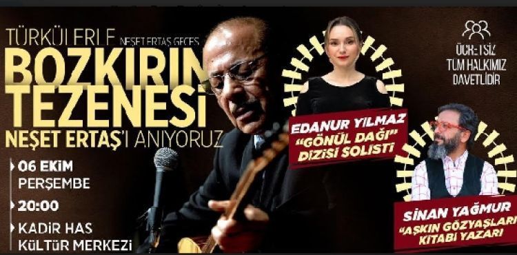 BAŞKAN ÇOLAKBAYRAKDAR’DAN 'TÜRKÜLERLE NEŞET ERTAŞ GECESİ'NE DAVET