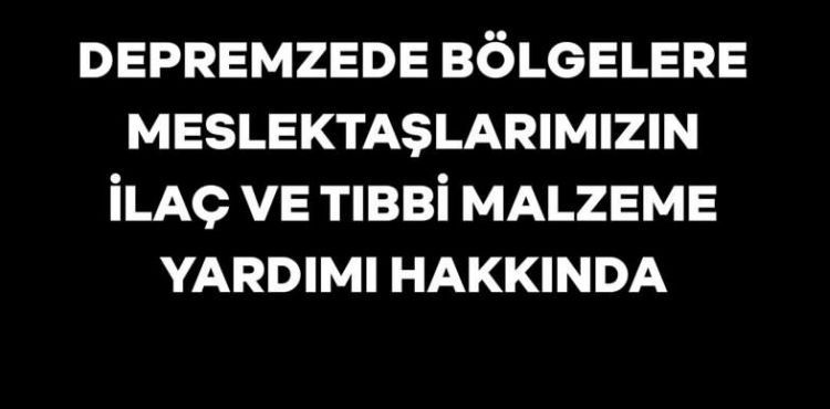 Türk Eczacılar Birliği’nden, ilaç ve tıbbi malzeme yardım çağrısı