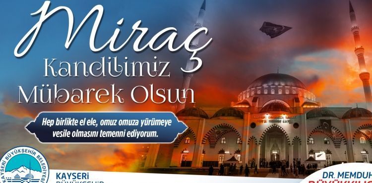 BAŞKAN BÜYÜKKILIÇ’TAN “MİRAÇ KANDİLİ” MESAJI