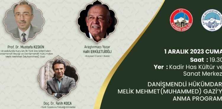 BÜYÜKŞEHİR’DEN, DANİŞMENDLİ HÜKÜMDARI MELİK MEHMET GAZİ’Yİ ANMA PROGRAMI