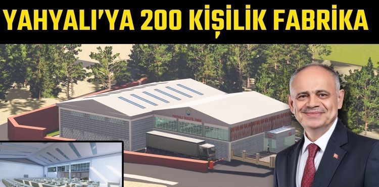 YAHYALI’YA 200 KİŞİLİK FABRİKA KURACAĞIZ
