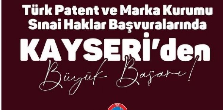 Kayseri Patent başvurusunda 81 il arasında 4’üncü oldu