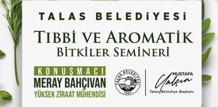 TALAS'TA TIBBİ VE AROMATİK BİTKİLER SEMİNERİ