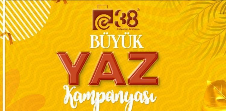 BÜYÜKŞEHİR E 38’DEN EL EMEĞİ GÖZ NURU ÜRÜNLERDE YAZ KAMPANYASI FIRSATI
