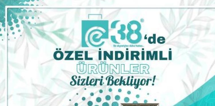 BÜYÜKŞEHİR’İN DÜNYAYA AÇILAN DİJİTAL SATIŞ PLATFORMU E 38’DEN İNDİRİM FIRSATI