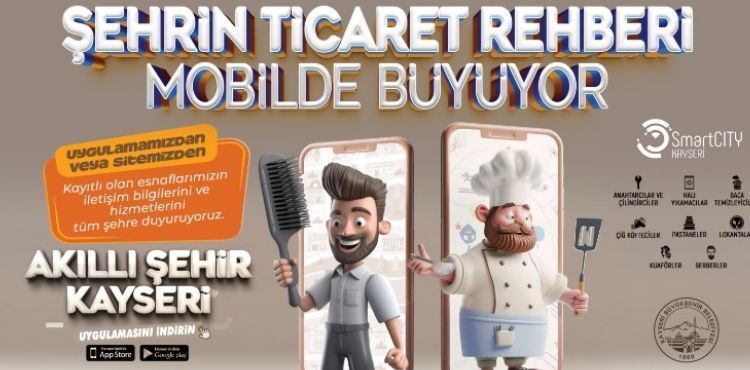 BAŞKAN BÜYÜKKILIÇ: “ŞEHRİN TİCARET REHBERİ MOBİLDE BÜYÜYOR”