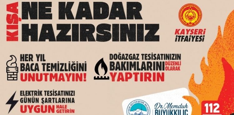 KAYSERİ BÜYÜKŞEHİR İTFAİYESİ’NDEN KIŞ ÖNCESİ ÖNEMLİ UYARI