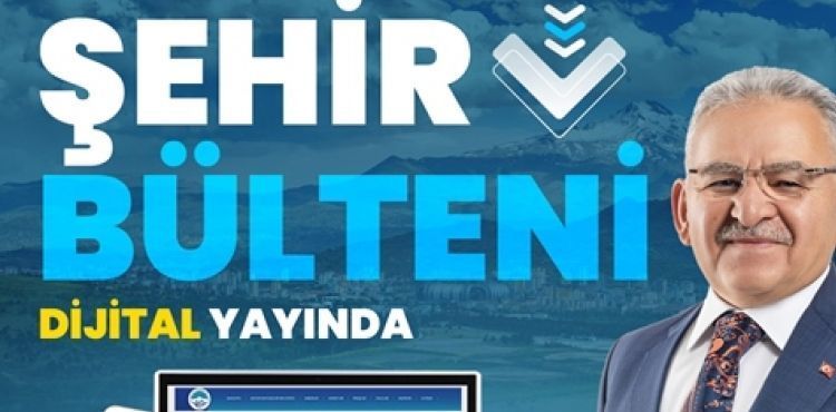 KAYSERİ BÜYÜKŞEHİR, 61’İNCİ ŞEHİR BÜLTENİ’Nİ DİJİTAL ORTAMDA YAYINLADI