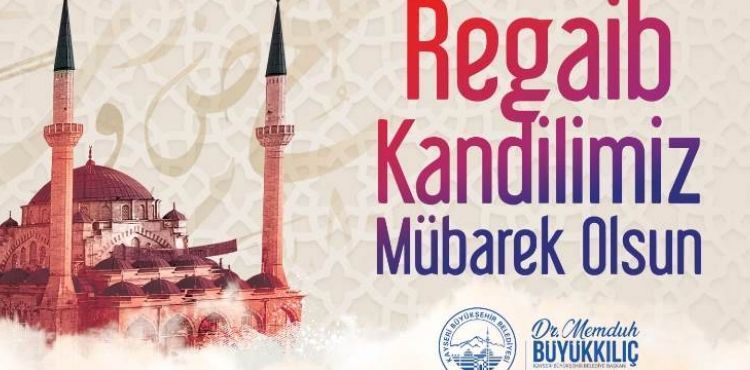 BAŞKAN BÜYÜKKILIÇ’TAN “REGAİP KANDİLİ” MESAJI