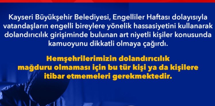 BÜYÜKŞEHİR’DEN, ENGELLİLER HAFTASI BAHANESİYLE DOLANDIRICILIK GİRİŞİMLERİNE UYARI