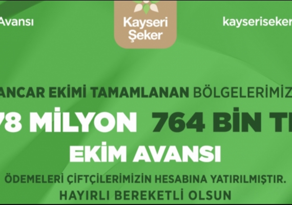 KAYSER� �EKER'DEN �RET�C�YE 78 M�LYON 764 B�N TL EK�M AVANSI DESTE��