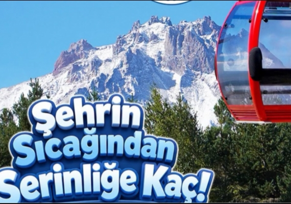B�Y�K�EH�R�DEN ERC�YES�TE YAZ KONFORU: GONDOL TELEFER�KLER M�SAF�RLER�N� Z�RVEYE TA�IYOR
