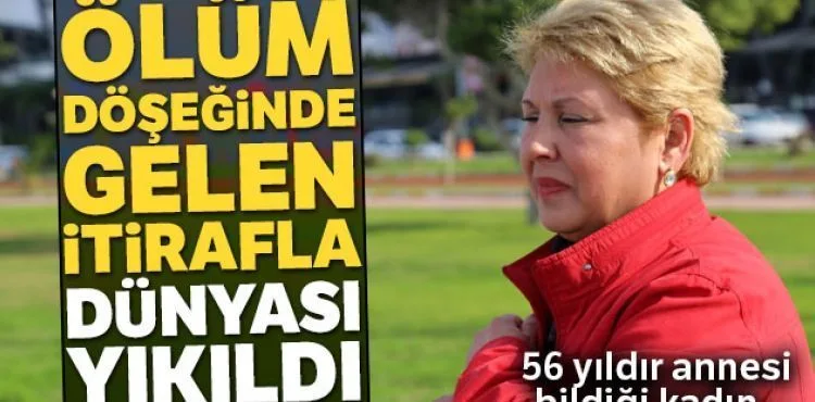 Evlatlık olduğunu ölüm döşeğinde gelen itirafla öğrendi, dünyası yıkıldı
