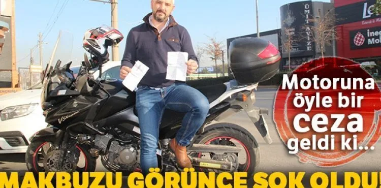 Motoruna öyle bir ceza geldi ki makbuzu görünce şok oldu