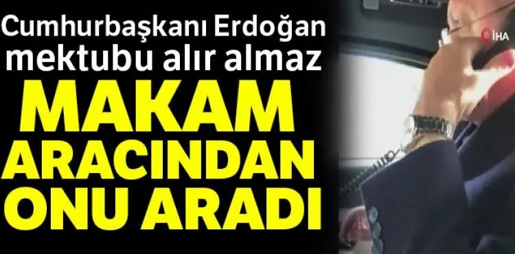 Cumhurbaşkanı Erdoğan kendisine mektup yazan öğrenciyi aradı