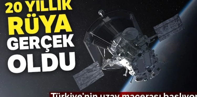 20 yıllık rüya 'Türkiye Uzay Ajansı' gerçek oldu