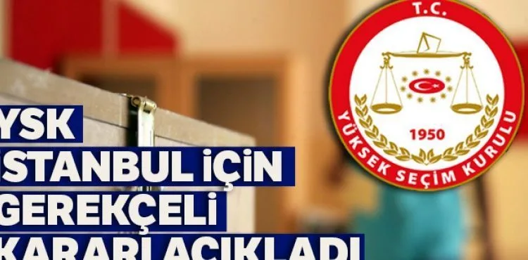 Yüksek Seçim Kurulu Gerekçeli Kararı yayınlandı