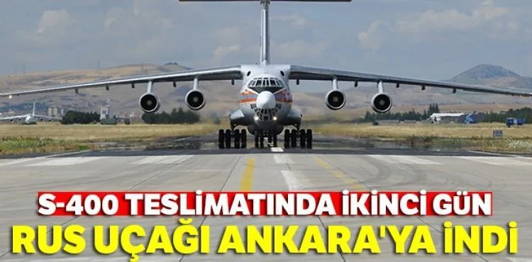 S-400 hava savunma sistemlerinin ikinci sevkıyatındaki ilk uçak indi