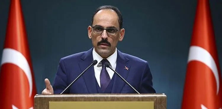 Kalın: Libya Hükümeti orada olmamızı istediği sürece, orada olacağız