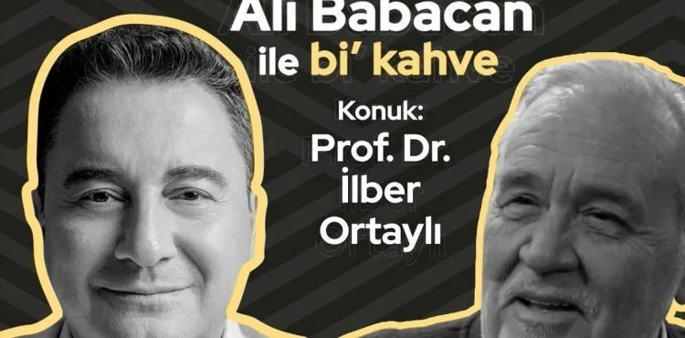 ALİ BABACAN’IN PROGRAMINA İLBER ORTAYLI KONUK OLDU