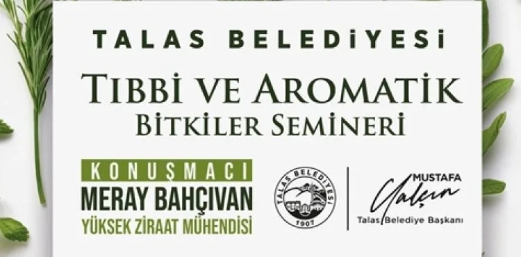 TALAS'TA TIBBİ VE AROMATİK BİTKİLER SEMİNERİ