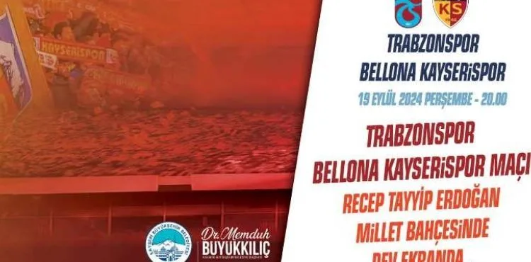BAŞKAN BÜYÜKKILIÇ: “KAYSERİSPOR’UMUZ İÇİN MİLLET BAHÇESİ’NDE BULUŞUYORUZ”