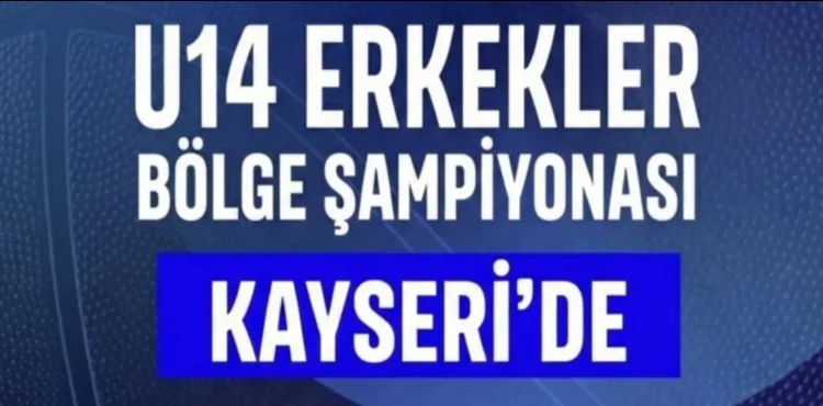 U14 Erkek Basketbol Bölge Şampiyonası Kayseri’de oynanacak