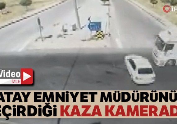 Hatay Emniyet Mdr'nn yapt kazann kamera grntleri ortaya kt